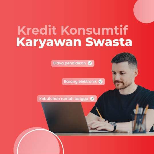 Kredit Konsumtif Karyawan Swasta